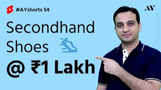 Secondhand Shoes @ ₹ 1 Lakh - Who is buying? | #AYshorts 54