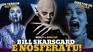 NOSFERATU ganha TRAILER SOMBRIO com BILL SKARSGARD como o vampiro milenar | REACT e ANÁLISE COMPLETA