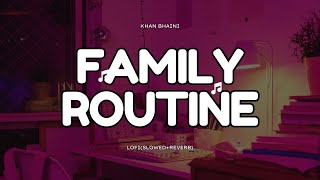 Family Routine - Lofi(Slowed+Reverb) | Khan Bhaini | Guri Nimana | New Punjabi Song 2024