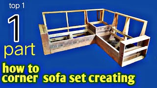 top 1 part 1 how to corner  sofa set creating  corner sofa making  latest sofa design 2019 model