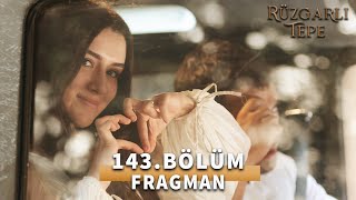 Rüzgarlı Tepe 143. Bölüm Fragmanı «Bu Kalp Seni Unutur Mu» Winds of Love Episode 143 Promo