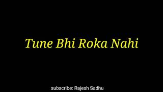 !! Tu mera nahi !! amaal mallik !! Whatsapp status !! Rajesh sadhu