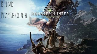 Blind play through | Monster Hunter: World! | Fresh Start and New to the series wish me luck!