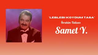 İbrahim Tatlıses - Leblebi Koydum Tasa  (Samet Yazar Remix)