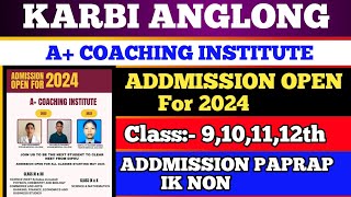 Karbi Anglong, Diphu A+ Coaching Institute//Addmission Open For 2024//Class 9, 10, 11 12th Students