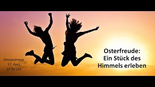 Ostersonntag Gottesdienst 17.04.2022 - 10.30 Uhr