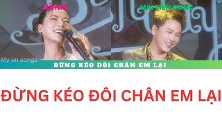 [Lyrics] Đừng Kéo Đôi Chân Em Lại - Hà Nhi, Mai Tiến Dũng