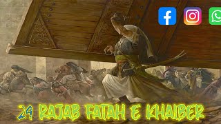 Jang e Khaiber 24 Rajab Status | Mola Ali ne Kheber ka darwaza Uthaya | Fatah Khayber New Manqabat