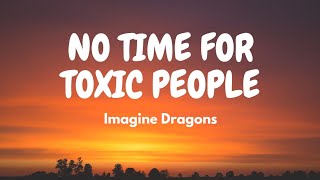 Imagine Dragons - No Time For Toxic People (Lyric Video)