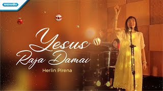 Yesus Raja Damai - Herlin Pirena