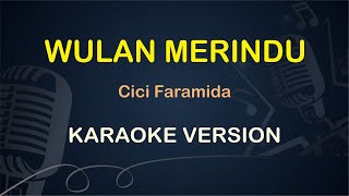 WULAN MERINDU || Cici Paramida ( Karaoke ) Dangdut || Koplo HD Audio