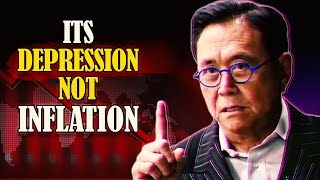 Its DEPRESSION not INFLATION |  Robert Keyosaki | Last Warning on Greatest Depression