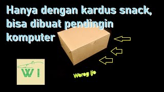 Membuat Pendingin Komputer Server Dari Kardus bekas Snack