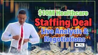 $10M Healthcare Staffing Deal - Live Analysis & Negotiations