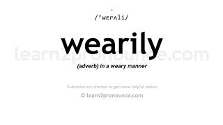 How to pronounce Wearily | English pronunciation