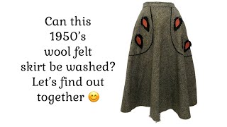 Cleaning a 1950’s wool felt skirt.