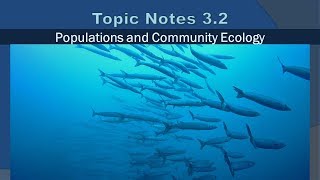 Topic Notes 3.2 -  Populations and Community Ecology - 2019