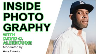 Inside Photography with David O. Alekhougie.  Moderated by Amy Tierney