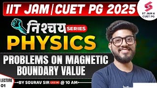 IIT JAM 2025 | CUET PG | Physics | Problems On Magnetic Boundary Value | L 01| Sourav Sir