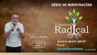 SÉRIE DE MINISTRAÇÕES BASEADA NO LIVRO "O DISCÍPULO RADICAL" - CULTO DE DOMINGO - 16/06/2024