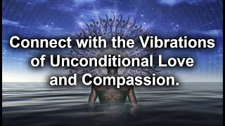 Connecting with the Vibrations of Unconditional Love | Meditation Music | Healing Music