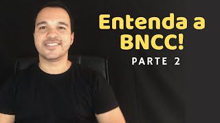 Entenda a BNCC - PARTE 2 - A estrutura