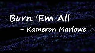 Kameron Marlowe - Burn 'Em All (Lyrics)