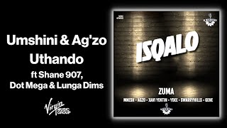 Umshini, Ag'zo - uThando feat. Shane 907, Dot Mega, Lunga Dims | Official Audio