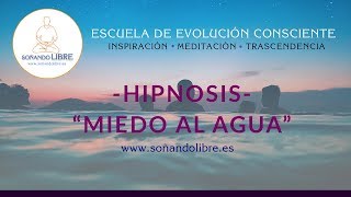 Hipnosis para quitar miedo al Agua.