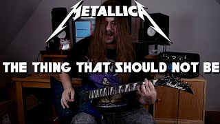 Metallica - The Thing That Should Not Be (Guitar Cover)