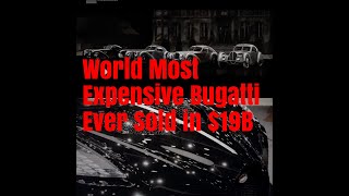 2019 World Most Expensive  Bugatti Car Ever Sold in $19 Billion.