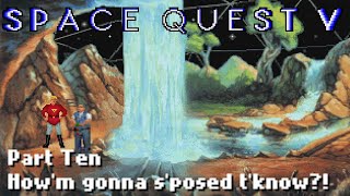 Space Quest 5 - Part Ten: How'm gonna s'posed t'know?!