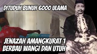 Dituding Bunuh 6000 Ulama  | Jenazah Raja Mataram Amangkurat 1 Masih Utuh dan Wangi