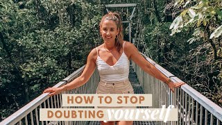 How I stopped doubting myself (advice for more confidence)