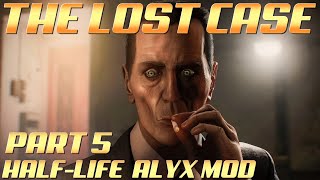 The Lost Case PART 5 - Half-Life Alyx Custom Campaign MOD