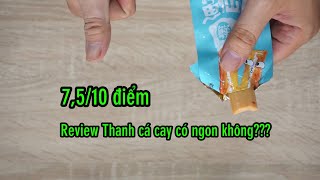 Review Thanh cá cay có ngon không