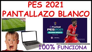 ✅💥🔥 SOLUCION DEFINITIVA 100 FUNCIONA PANTALLA BLANCA en PES 2021