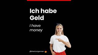 Ich habe Geld