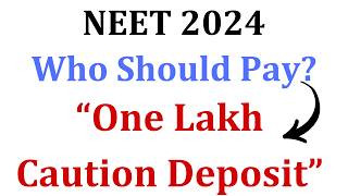 NEET 2024 | Who Should Pay Caution Deposit of 1 Lakh | NEET 2024 Caution Deposit | KEA NEET 2024