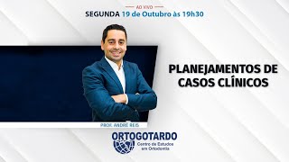 Planejamentos de Casos Clínicos com o Prof. André Reis