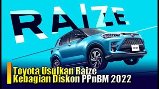 Toyota Usulkan Raize Kebagian Diskon PPnBM 2022