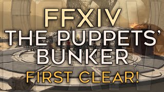 FFXIV - The Puppets' Bunker - First Clear! (Warning Spoilers)