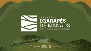 Igarapés de Manaus: Desafios da Governança e Preservação