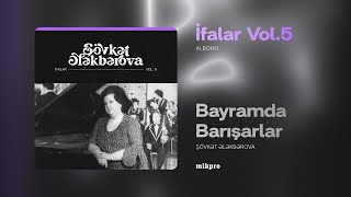 Şövkət Ələkbərova — Bayramda Barışarlar (Rəsmi Audio)