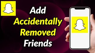 How To Add Friends On Snapchat Which You Accidentally Removed