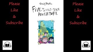 The Famous Five, Five and a half term adventure by Enid Blyton full audiobook (Short story)