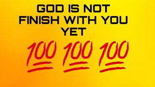 MissKTT- GOD IS NOT FINISH WITH YOU YET | ENCOURAGEMENT