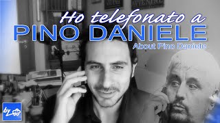 Pronto Pino Daniele  [Ho telefonato a Pinuccio]