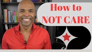 How to Not Care What People Think of You