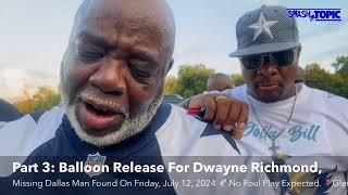 Part 3: Balloon Release For Dwayne Richmond, Missing Dallas Man Found On Friday, July 12, 2024 🕊️